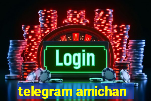 telegram amichan